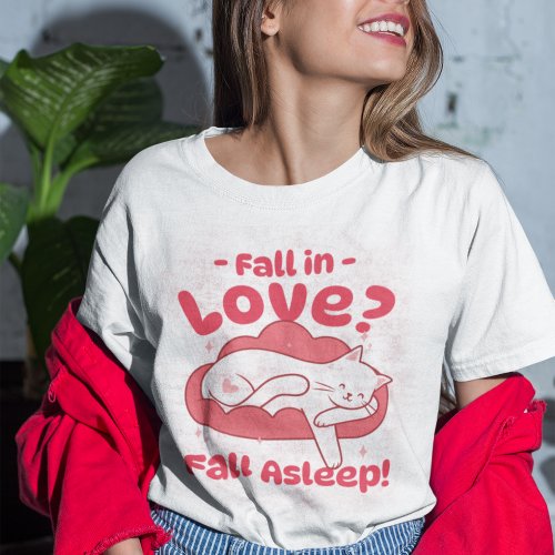 Fall in Love Fall Asleep Funny T_Shirt
