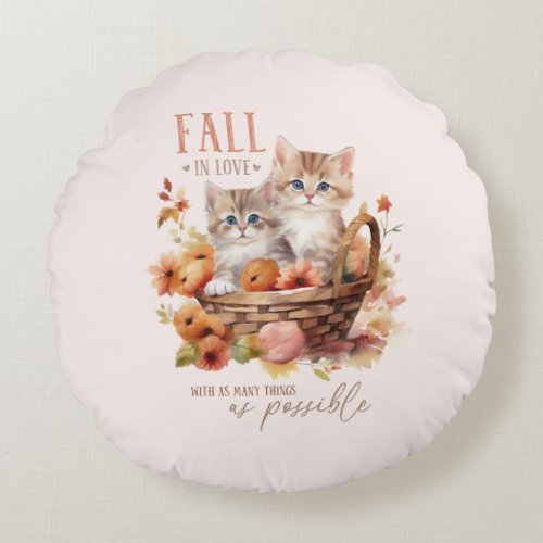 Fall In Love With As Many Things Round Pillow