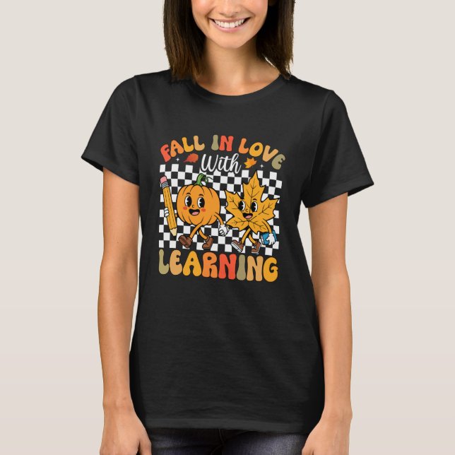 Fall in Love with Learning Autumn Pumpkin Teacher  T-Shirt (Front)