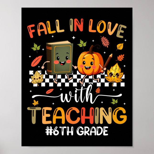 Fall In Love With Teaching Autumn Fall 6th Grade T Poster (Front)