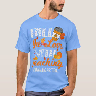 Fall in Love With Teaching Kindergarten Teacherlif T-Shirt