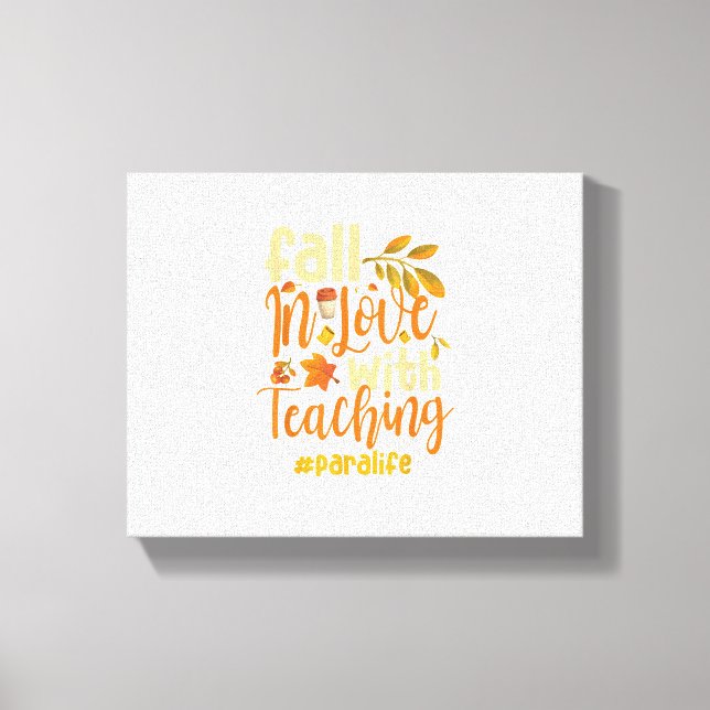 Fall In Love With Teaching Paraprofessional Thanks Canvas Print (Front)