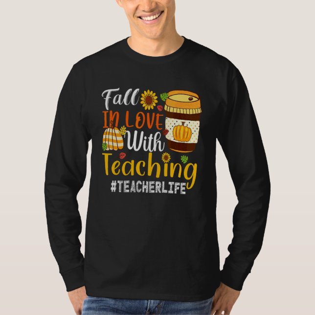 Fall In Love With Teaching Teacher Life Student Fa T-Shirt (Front)