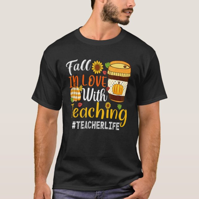Fall In Love With Teaching Teacher Life Student Fa T-Shirt (Front)