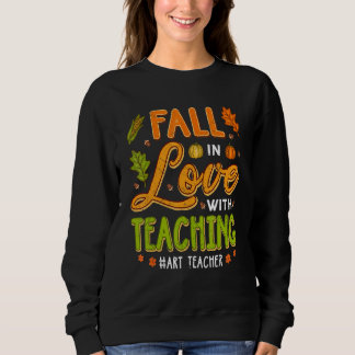 Fall In Love With Teaching Teachers Thanksgiving Sweatshirt