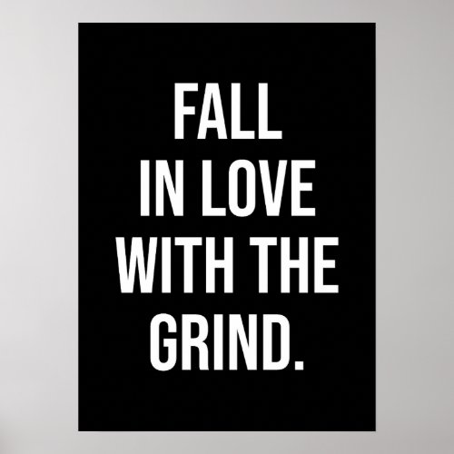 Fall In Love With The Grind _ Success Motivational Poster