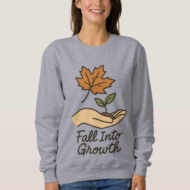 Fall Into Growth – Autumn Leaf and Seedling Design Sweatshirt (Front)