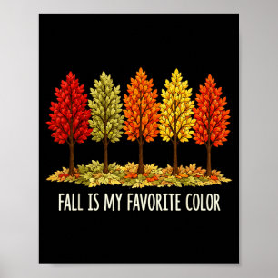Fall Is Favorite Color Autumn Trees Nature Leaves Poster
