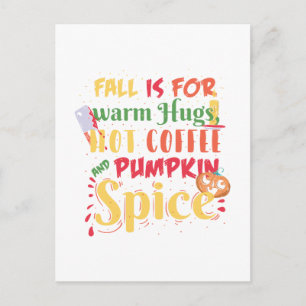 Fall Is For Warm Hugs Hot Coffee And Pumpkin Spice Postcard