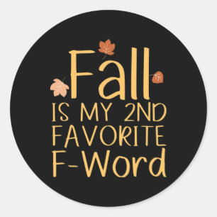 Fall Is My 2nd Favorite F-word Funny Thanksgiving Classic Round Sticker