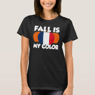 Fall Is My Color Thanksgiving Pumpkin France 3 T-Shirt