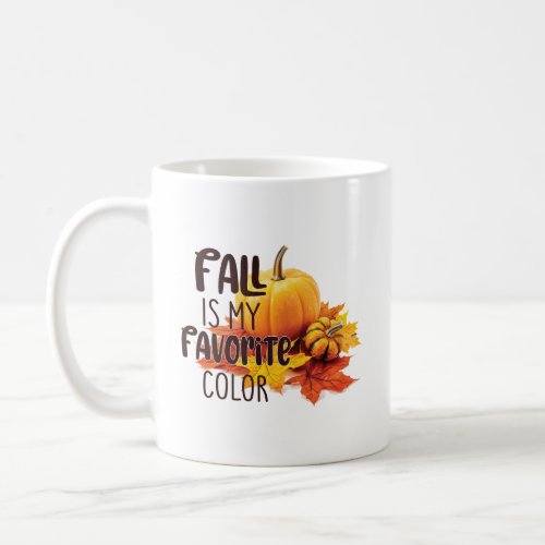 Fall Is My Favorite Color  Coffee Mug