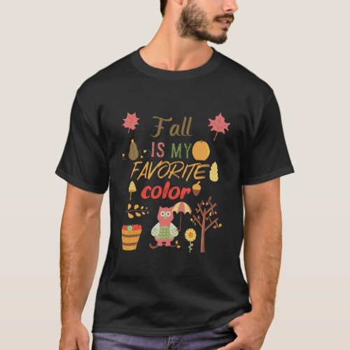 Fall Is My Favorite Color Harvest Fall Thanksgivin T_Shirt