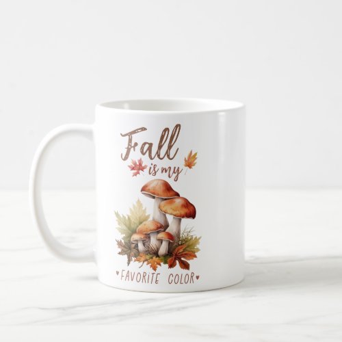 Fall Is My Favorite Color _ Mushroom  Coffee Mug