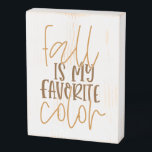 Fall is My Favorite Color Wooden Box Sign<br><div class="desc">Fall is My Favorite Color themed sign.</div>