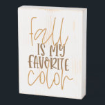 Fall is My Favorite Color Wooden Box Sign<br><div class="desc">Fall is My Favorite Color themed sign.</div>