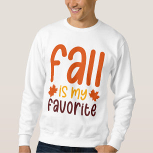 Fall Is My Favorite - Cozy Autumn Quote Design Sweatshirt