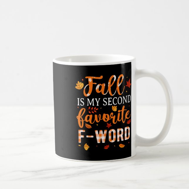 Fall Is My Second Favorite F Word Fun Saying Fall  Coffee Mug (Right)