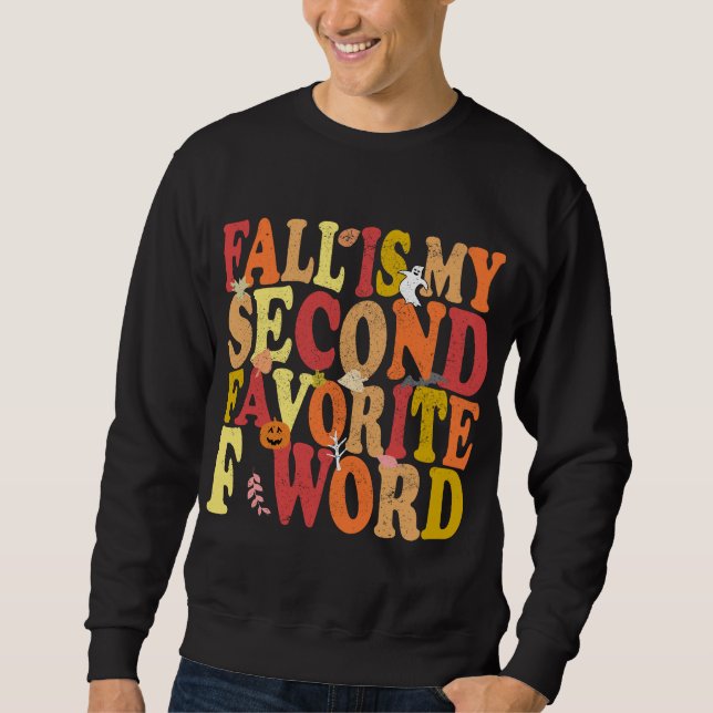 Fall Is My Second Favorite F Word Funny Autumn Sweatshirt (Front)