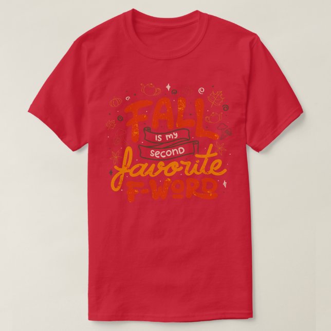 Fall is my Second Favorite Fword by Tobe Fonseca T-Shirt (Design Front)