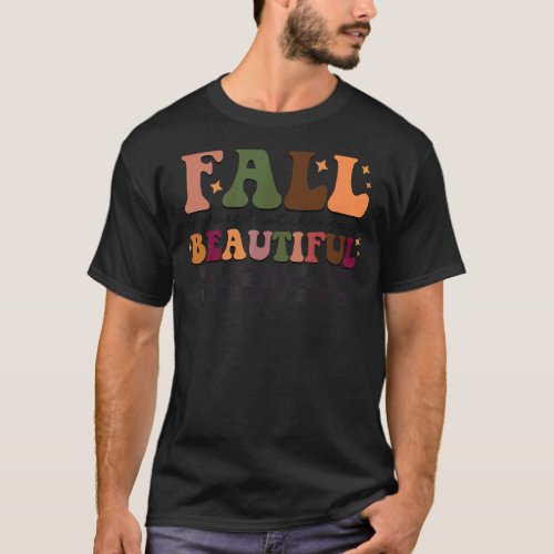 FALL IS PROOF THAT CHANGE IS BEAUTIFUL  AUTUMN  FA T_Shirt