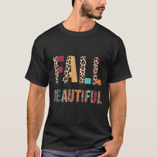 Fall Is Proof That Change Is Beautiful Autumn Subl T_Shirt