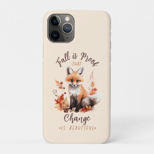 Fall Is Proof That Change Is Beautiful iPhone 11 Pro Case