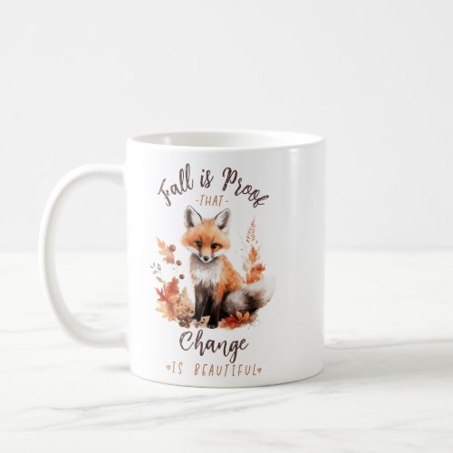 Fall Is Proof That Change Is Beautiful  Coffee Mug