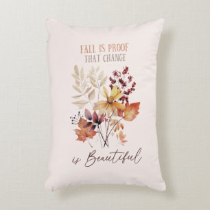 Fall Is Proof That Change Is Beautiful Foliage Accent Pillow