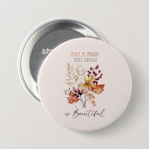 Fall Is Proof That Change Is Beautiful Foliage Button