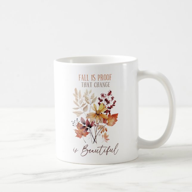 Fall Is Proof That Change Is Beautiful Foliage Coffee Mug (Right)