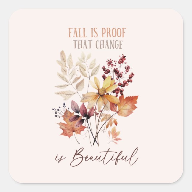 Fall Is Proof That Change Is Beautiful Foliage Square Sticker (Front)