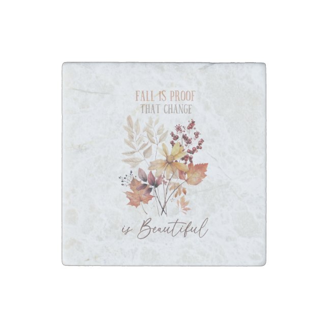 Fall Is Proof That Change Is Beautiful Foliage Stone Magnet (Front)