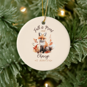 Fall Is Proof That Change Is Beautiful – Fox Ceramic Ornament