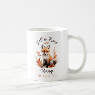Fall Is Proof That Change Is Beautiful – Fox Coffee Mug