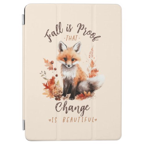 Fall Is Proof That Change Is Beautiful iPad Air Cover