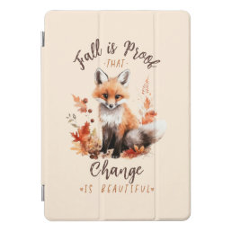 Fall Is Proof That Change Is Beautiful iPad Pro Cover