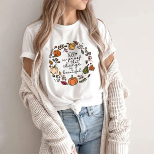 Fall Is Proof That Change Is Beautiful T-Shirt
