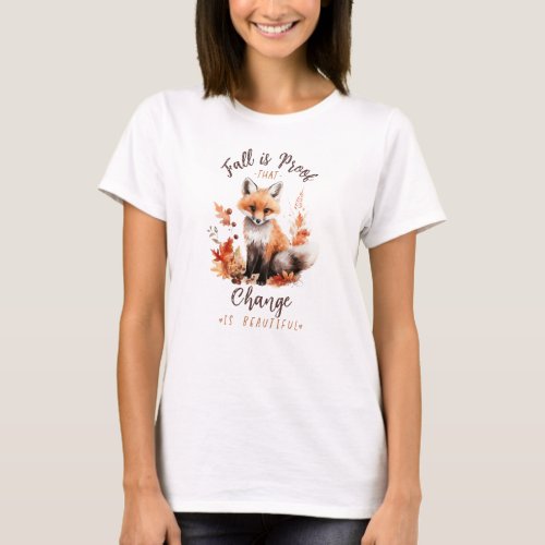 Fall Is Proof That Change Is Beautiful T_Shirt