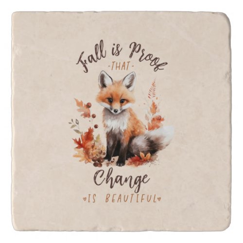 Fall Is Proof That Change Is Beautiful Trivet