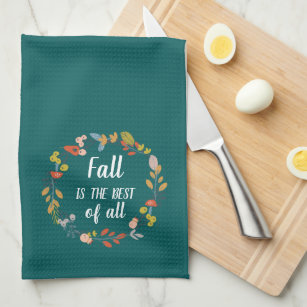Fall is the Best of All Kitchen Towel