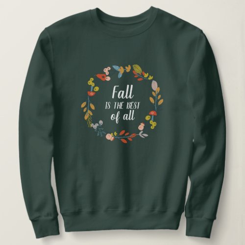 Fall is the Best of All Sweatshirt
