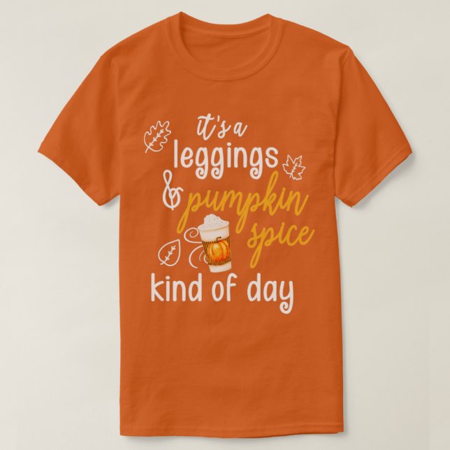 Fall Leggings and Pumpkin Spice Season Lover Gift  T-Shirt (Design Front)