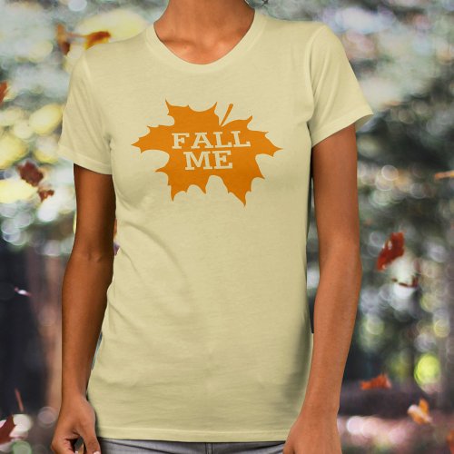 Fall me leaf text slogan t_shirt