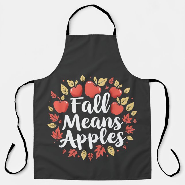 Fall Means Apple Picking Season Fall Autumn  Apron (Front)