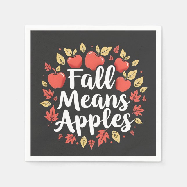 Fall Means Apple Picking Season Fall Autumn  Napkins (Front)