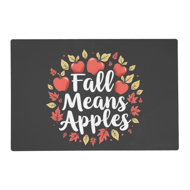 Fall Means Apple Picking Season Fall Autumn  Placemat (Front)