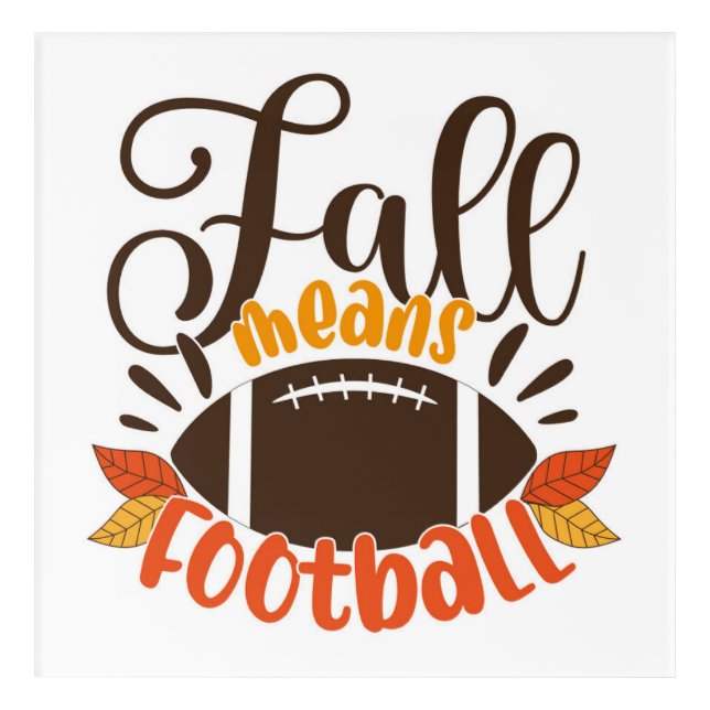Fall Means Football Acrylic Print (Front)