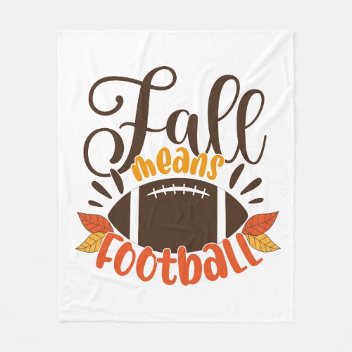 Fall Means Football Fleece Blanket