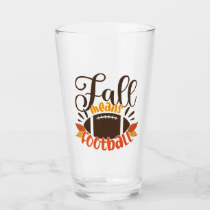 Fall Means Football Glass